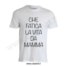 T-shirt Che fatica la vita da mamma