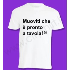 T-shirt Muoviti che è pronto a tavola