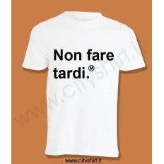 T-shirt Non fare tardi