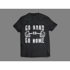 T-shirt Go Hard Or Go Home