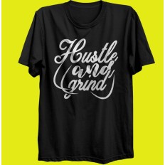 T-shirt hustle and grind